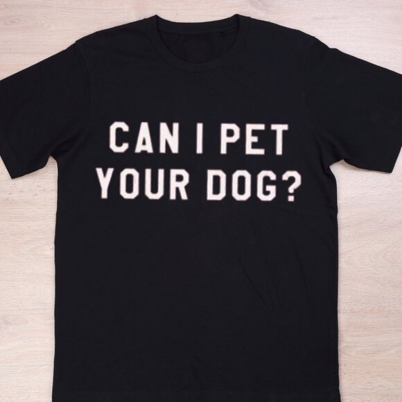Gildan Other - Can I Pet Your Dog Shirt, Dog Lover Shirt, Dog Owner Gift